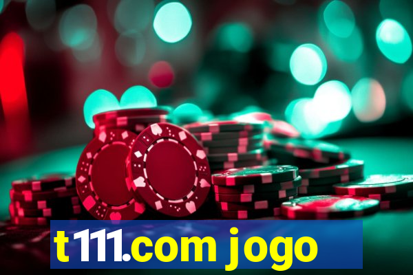 t111.com jogo